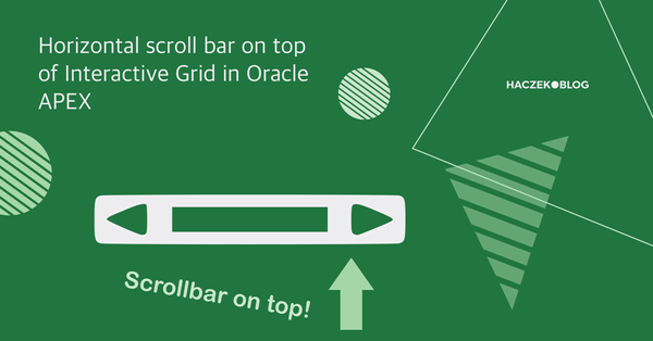 Horizontal scroll bar on top of Interactive Grid in Oracle APEX